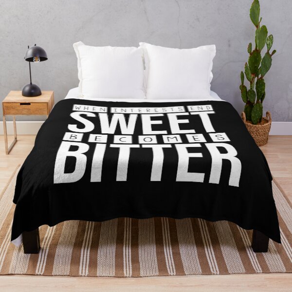 Item preview, when interests end, sweet becomes bitter designed and sold by Diamond-Wisdom.