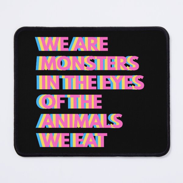 Item preview, We Are Monsters In The Eyes Of The Animals We Eat designed and sold by Wenellen.
