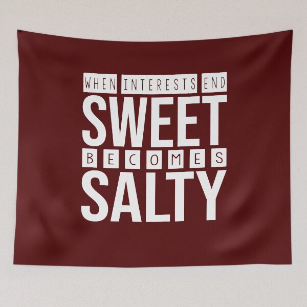 Item preview, when interests end, sweet becomes salty designed and sold by Diamond-Wisdom.