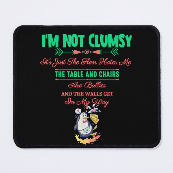 Item preview, I'm Not Clumsy - Sarcastic Joke Saying Funny Humorous designed and sold by KimberlyOppen.