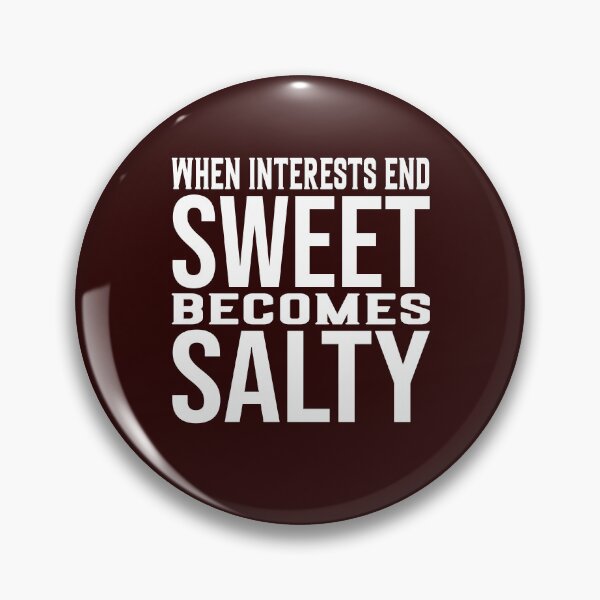 Item preview, when interests end, sweet becomes salty designed and sold by Diamond-Wisdom.