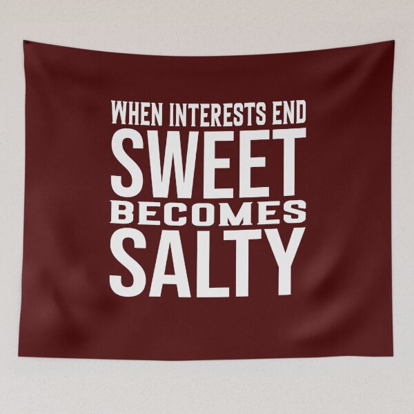 Item preview, when interests end, sweet becomes salty designed and sold by Diamond-Wisdom.