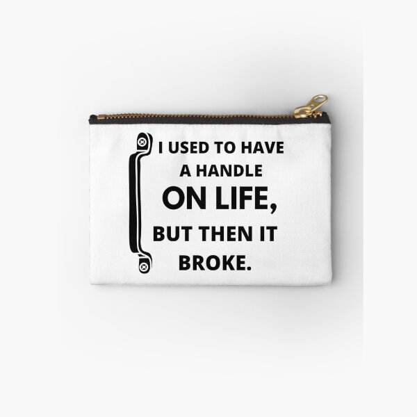 Item preview,  I used to have a handle on life, but then it broke : funny sarcastic life quotes designed and sold by Yaatra.