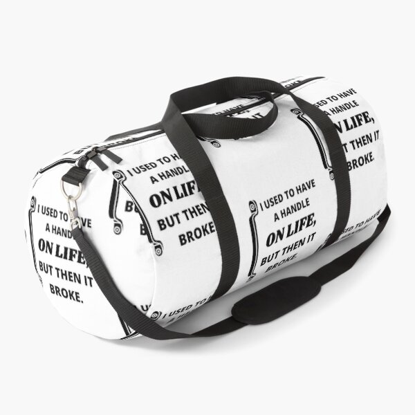 Item preview, I used to have a handle on life, but then it broke : funny sarcastic life quotes designed and sold by Yaatra.