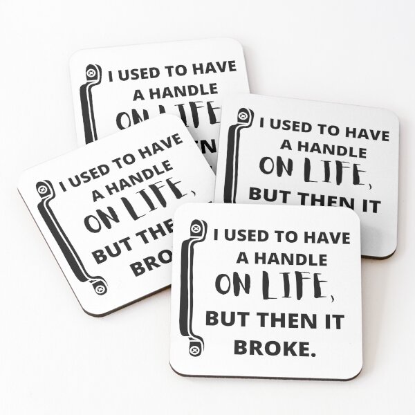 Item preview,  I used to have a handle on life, but then it broke : funny sarcastic life quotes designed and sold by Yaatra.