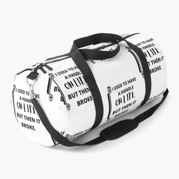 Item preview, I used to have a handle on life, but then it broke : funny sarcastic life quotes designed and sold by Yaatra.
