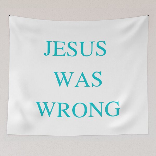 Item preview, Jesus was wrong designed and sold by ArtistsZone.