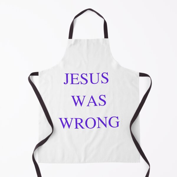 Item preview, Jesus was wrong designed and sold by ArtistsZone.