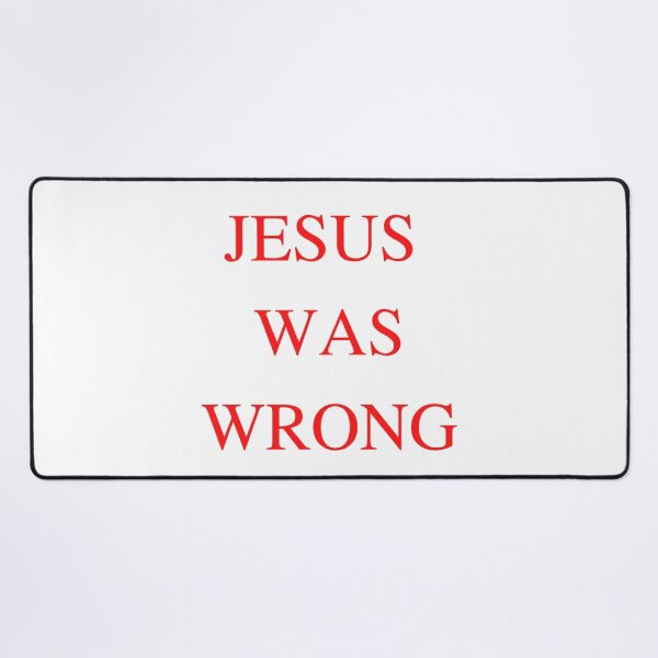 Item preview, Jesus was wrong designed and sold by ArtistsZone.