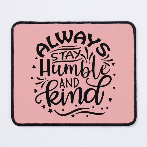 Item preview, Always Stay Humble And Kind designed and sold by RED FIR.