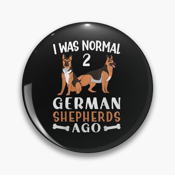 Artikelvorschau, German Shepherd I was Normal Two German Shepherds Ago Dog entworfen und verkauft von TristanPierre.