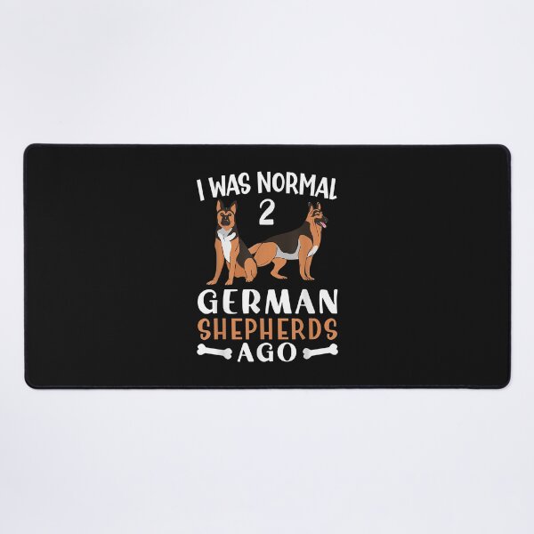 Artikelvorschau, German Shepherd I was Normal Two German Shepherds Ago Dog entworfen und verkauft von TristanPierre.