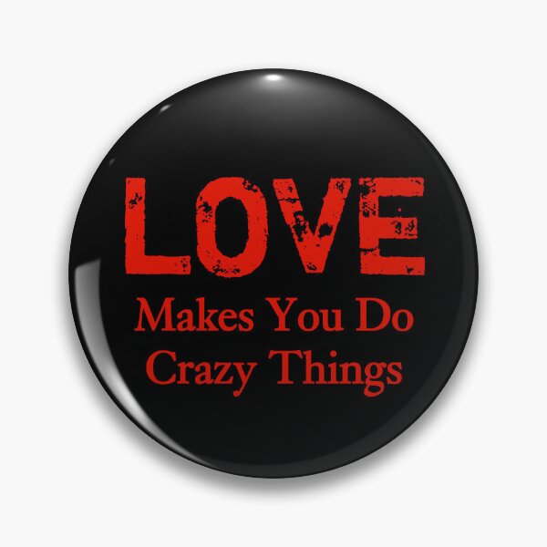 Item preview, love makes you do crazy thingS  designed and sold by Santus.