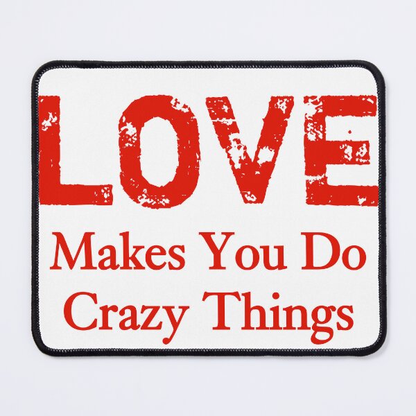 Item preview, love makes you do crazy thingS  designed and sold by Santus.