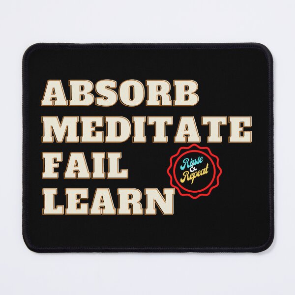 Item preview, Absorb, Meditate, Fail, Learn. Rinse and Repeat. designed and sold by JockArts.