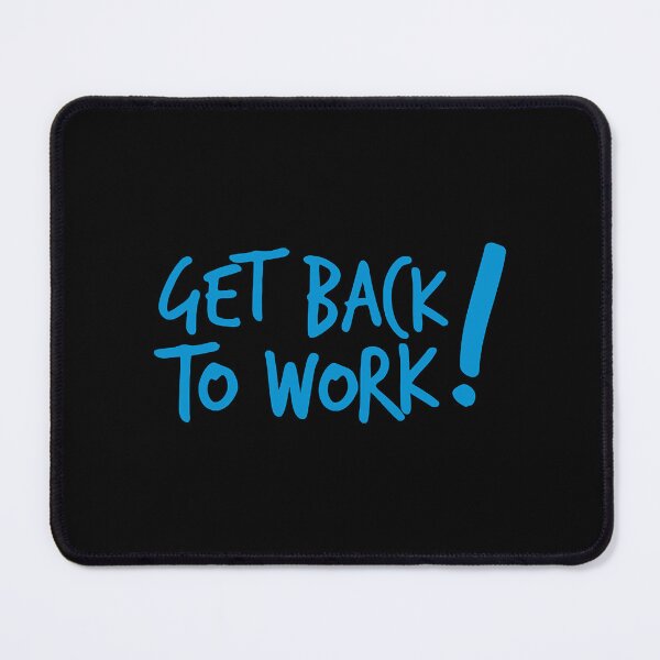 Item preview, GET BACK TO WORK ! like a boss design designed and sold by KilianMiranda.