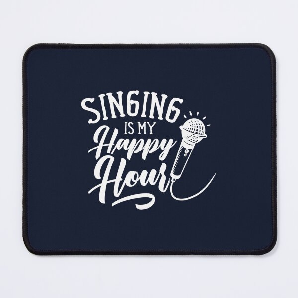 Item preview, Singing Is My Happy Hour designed and sold by RohanInce.