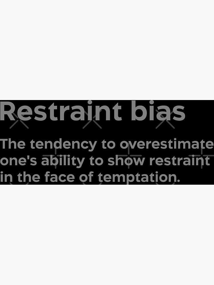 "Restraint bias grey" Poster for Sale by EdimQuotes Redbubble