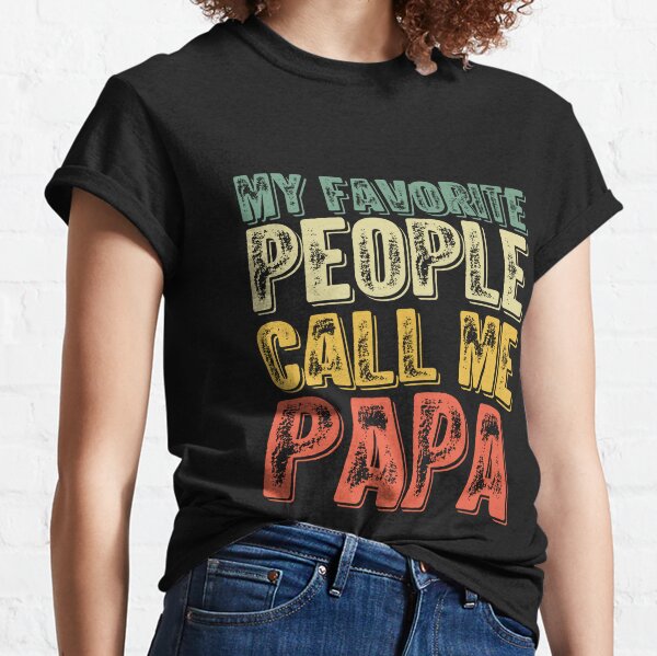 My Favorite People Call Me Papa Merch & Gifts for Sale