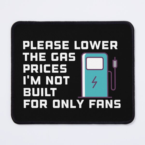 Item preview, Please Lower The Gas Prices i'm not built for only fans designed and sold by KHELISTORE.