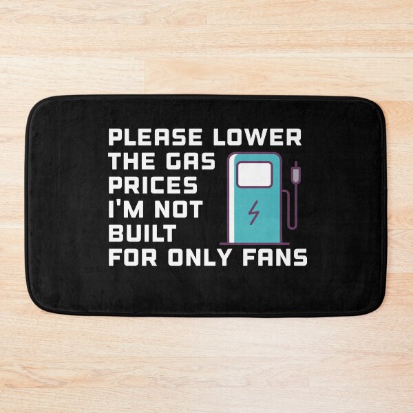 Item preview, Please Lower The Gas Prices i'm not built for only fans designed and sold by KHELISTORE.