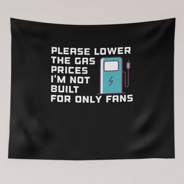 Item preview, Please Lower The Gas Prices i'm not built for only fans designed and sold by KHELISTORE.