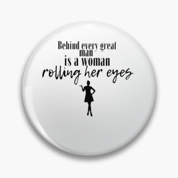 Item preview, Behind every great man is a woman rolling her eyes designed and sold by Wild-Rose-.