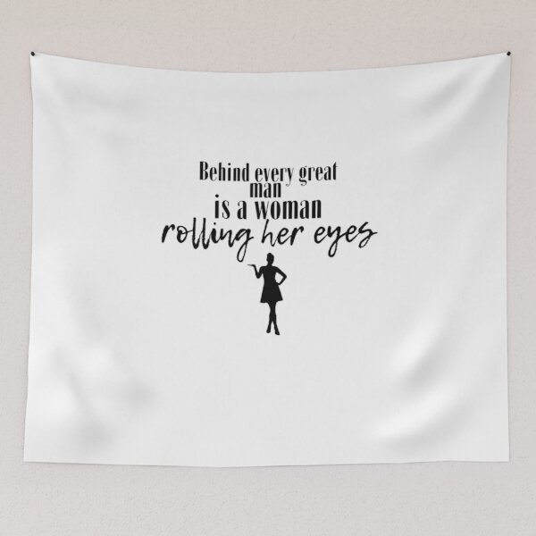 Item preview, Behind every great man is a woman rolling her eyes designed and sold by Wild-Rose-.