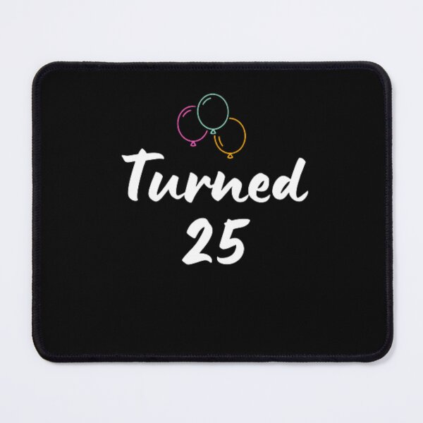 Item preview, Turned 25-simple font-text based-birthday baby-boy/girl-black and white designed and sold by PacePoint.