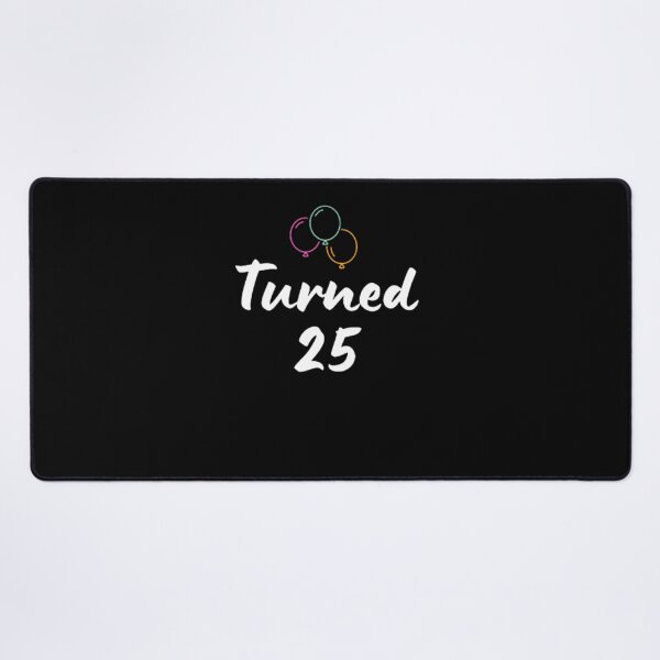 Item preview,  Turned 25-simple font-text based-birthday baby-boy/girl-black and white designed and sold by PacePoint.