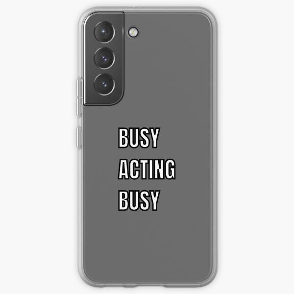 Busy acting busy Samsung Galaxy Soft Case