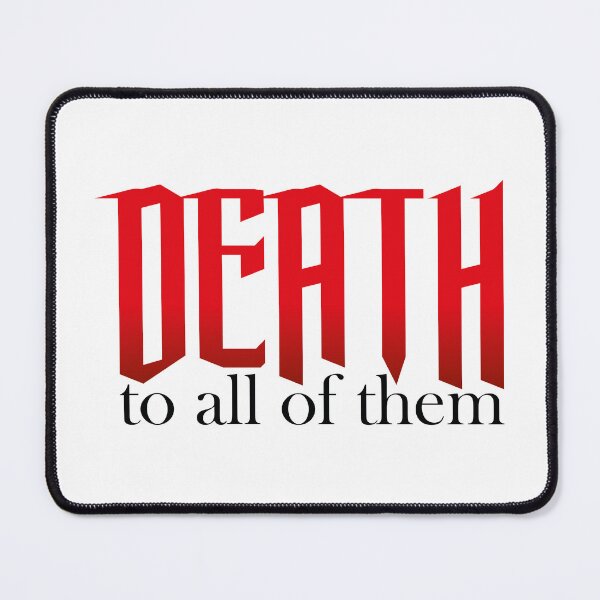 Item preview, DEATH to all of them designed and sold by Steven Coman.