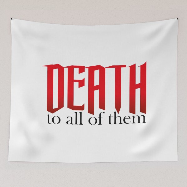 Item preview, DEATH to all of them designed and sold by Steven Coman.