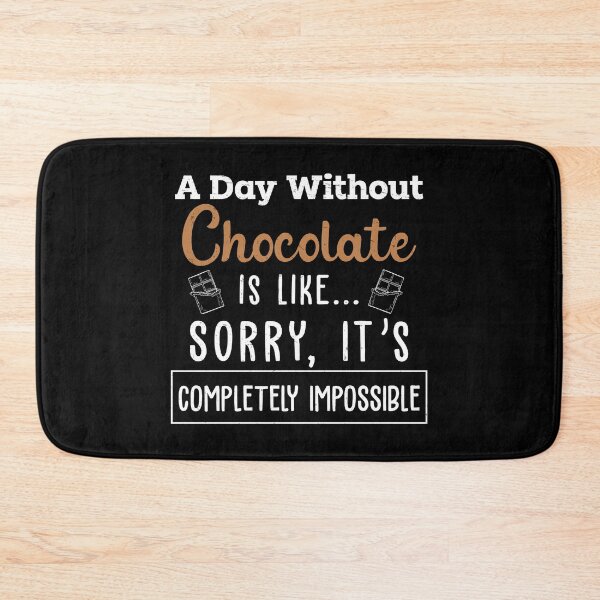 Item preview, A Day Without Chocolate Is Like Funny Chocoholic Lover Humor designed and sold by StrongShirts.