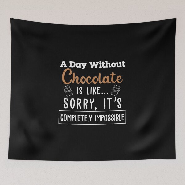 Item preview, A Day Without Chocolate Is Like Funny Chocoholic Lover Humor designed and sold by StrongShirts.