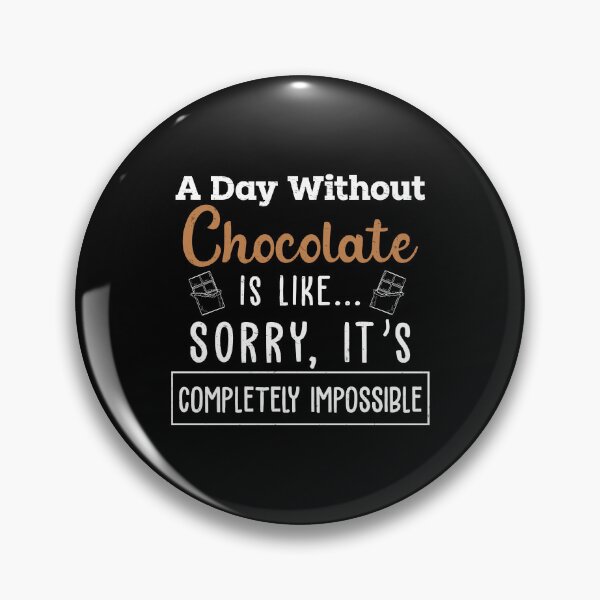 Item preview, A Day Without Chocolate Is Like Funny Chocoholic Lover Humor designed and sold by StrongShirts.