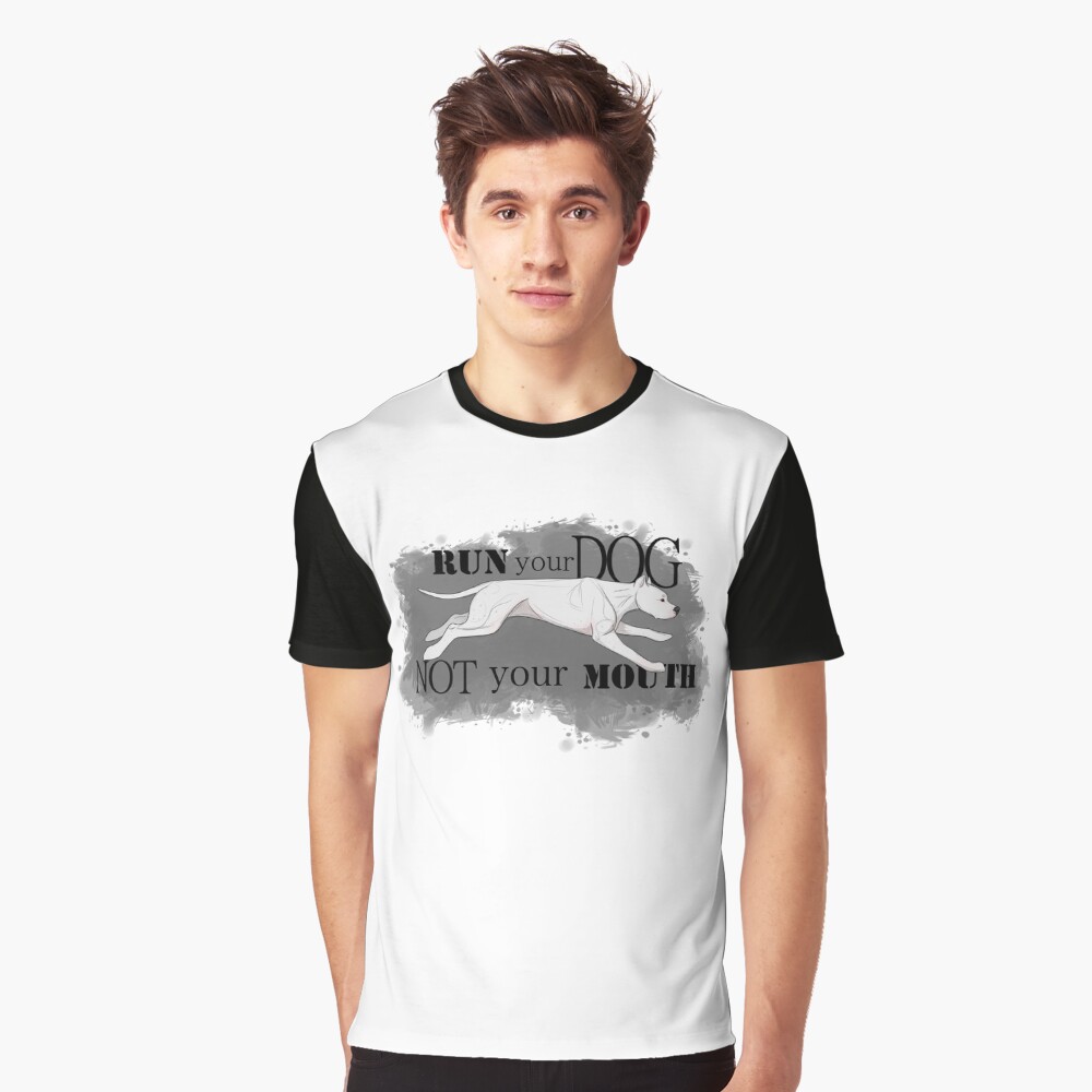 Run Your Dog Not Your Mouth Dogo Argentino Graphic T-Shirt
