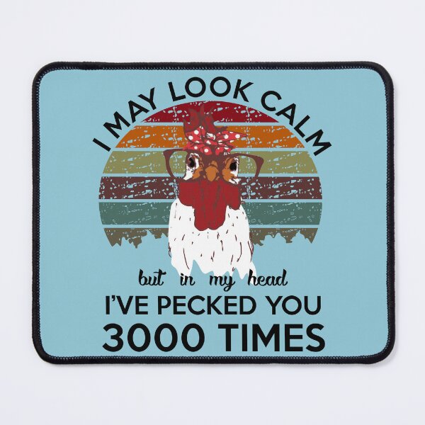 Item preview, I May Look Calm But In My Head Ive Pecked You 3000 designed and sold by Moeez Javed.