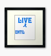 live with colon cancer until i'm old shirt Framed Print