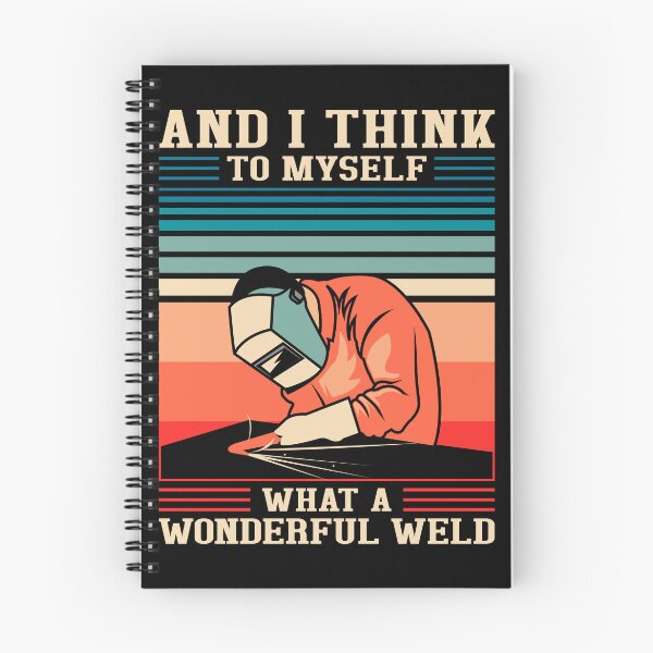 Item preview, Welder Saying And I Think to Myself, What a Wonderful Weld Funny Welding designed and sold by abulfaruque.
