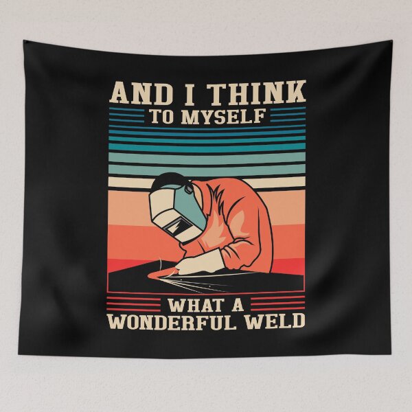 Item preview, Welder Saying And I Think to Myself, What a Wonderful Weld Funny Welding designed and sold by abulfaruque.