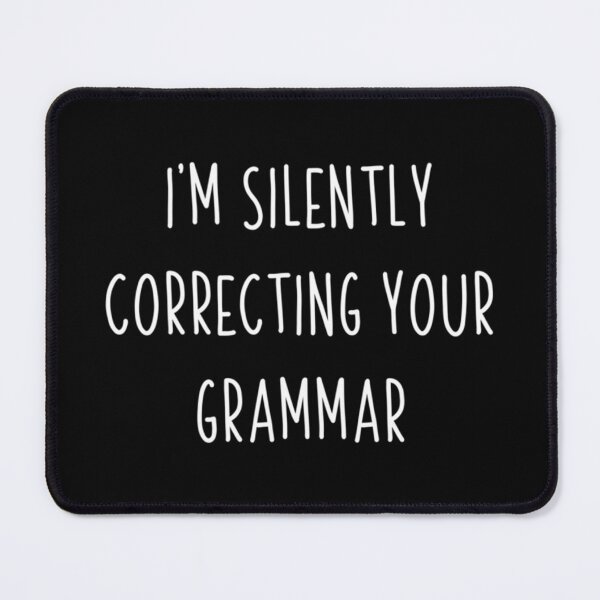 Item preview, I'm Silently correcting your grammar Funny Grammar designed and sold by Anibal Davis.