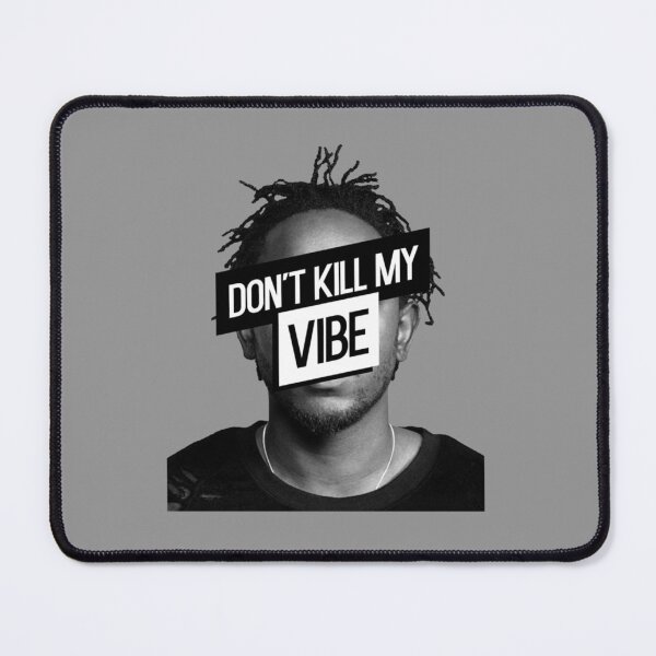 Item preview, Kendrick Lamar - Don_t Kill My Vibe   designed and sold by Lolitalatvie.
