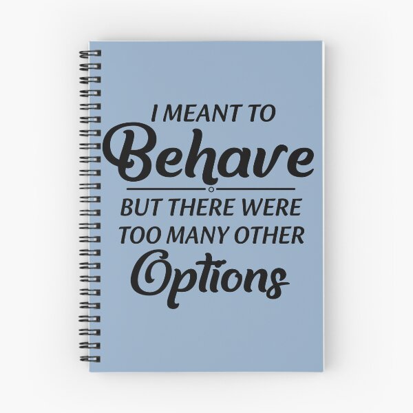Item preview, I Meant To Behave But There Were Too Many Other Options designed and sold by Moeez Javed.