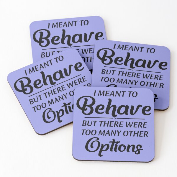 Item preview, I Meant To Behave But There Were Too Many Other Options designed and sold by Moeez Javed.