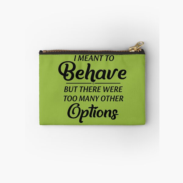 Item preview, I Meant To Behave But There Were Too Many Other Options designed and sold by Moeez Javed.