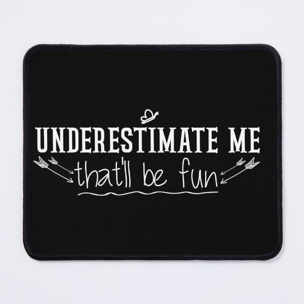 Item preview, underestimate me that'll be fun : joke and funny quote for women designed and sold by Houssemanthony.
