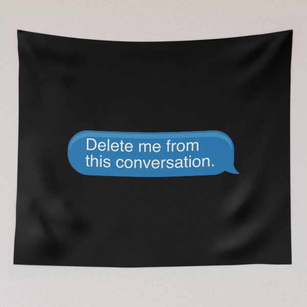 Item preview, Delete me from this conversation designed and sold by Steven Coman.