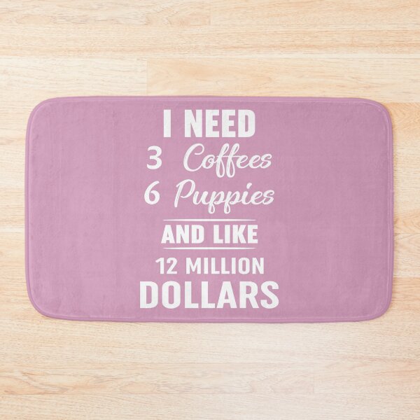 Item preview, I Need 3 Coffees 6 Puppies And Like 12 Million Dollars designed and sold by Moeez Javed.