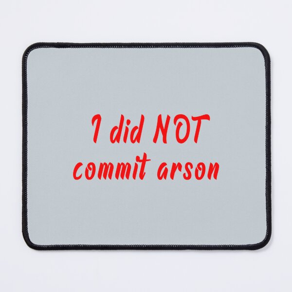 Item preview, I Did Not Commit Arson    designed and sold by Kangaroshop.